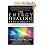 The Energy Healing Experiments: Science Reveals Our Natural Power to Heal