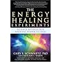 The Energy Healing Experiments: Science Reveals Our Natural Power to Heal