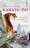 Karate-do: Die Kunst, ohne Waffen zu siegen