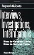Ragnar's Guide To Interviews, Investigations, And Interrogations: How To Conduct Them, How To Survive Them
