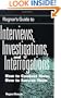 Ragnar's Guide To Interviews, Investigations, And Interrogations: How To Conduct Them, How To Survive Them