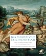 Das europ�ische Geschichtsbuch: Von den Anf�ngen bis ins 21. Jahrhundert