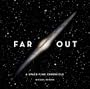 Far Out: A Space-Time Chronicle