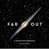 Far Out: A Space-Time Chronicle ~ Michael Benson