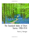 The Standard Index of Short Stories 1900-1914
