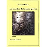 La mattina del quinto giornodi Marco Di Matteo