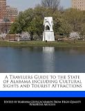 A Travelers Guide to the State of Alabama including Cultural Sights and Tourist Attractions