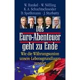 Das Euro-Abenteuer geht zu Ende: Wie die W�hrungsunion unsere Lebensgrundlagen zerst�rtvon "Wilhelm Hankel"