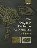 The Origin and Evolution of Mammals (Oxford Biology)