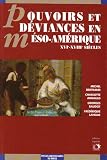 pouvoirs et deviances en meso-amerique xvieme et xviiieme siecles