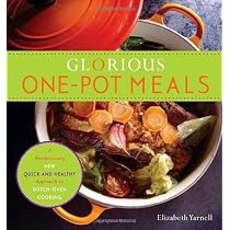 Glorious One-Pot Meals: A Revolutionary New Quick and Healthy Approach to Dutch-Oven Cooking