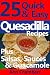 Books : 25 Quick & Easy Quesadilla Recipes