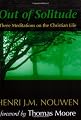 Out of Solitude: Three Meditations on the Christian Life