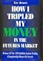 How I Tripled My Money In the Futures Market: Winner of the 1992 Robbins System Trading Championship Shares His Secrets