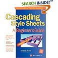 Cascading Style Sheets: A Beginner's Guide by James H. Pence