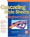 Cascading Style Sheets: A  Beginner's Guide