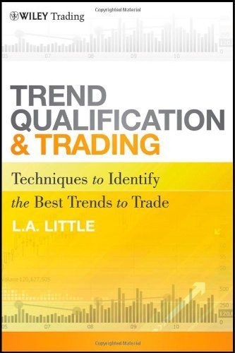 Trend Qualification and Trading: Techniques To Identify the Best Trends to Trade by Little, L. A. (May 3, 2011) Hardcover