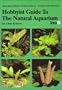 Hobbyist Guide to the Natural Aquarium