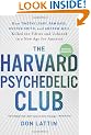 The Harvard Psychedelic Club: How Timothy Leary, RAM Dass, Huston Smith, and Andrew Weil Killed the Fifties and Ushered in a New Age for America