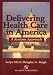 Delivering Health Care in America - A Systems Approach (An Overiew of the U.S. Health Services System)