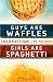 Guys Are Waffles, Girls Are Spaghetti by Chad Eastham, Bill Farrel, Pam Farrel