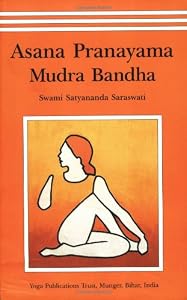 Asana Pranayama Mudra Bandha/2008 Fourth Revised Edition [Paperback] — by Swami Satyananda Saraswati