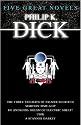 Five Great Novels: The Three Stigmata of Palmer Eldritch, Martian Time-Slip, Do Androids Dream of Electric Sheep?, UBIK, A Scanner Darkly