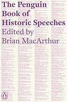 The Penguin Book of Historic Speeches The Penguin Book of Historic Speeches