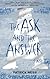 The Ask and the Answer