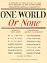 One World or None: A Report to the Public on the Full Meaning of the Atomic Bomb