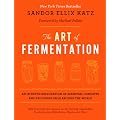 The Art of Fermentation: An In-Depth Exploration of Essential Concepts and Processes from Around the World