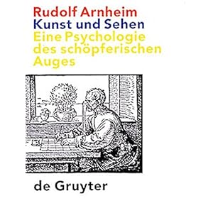 Kunst und Sehen: Eine Psychologie des schöpferischen Auges