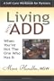 Living With ADD When You're Not the One Who Has It: A Workbook For Partners