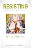 Resisting Structural Evil: Love As Ecological-economic Vocation