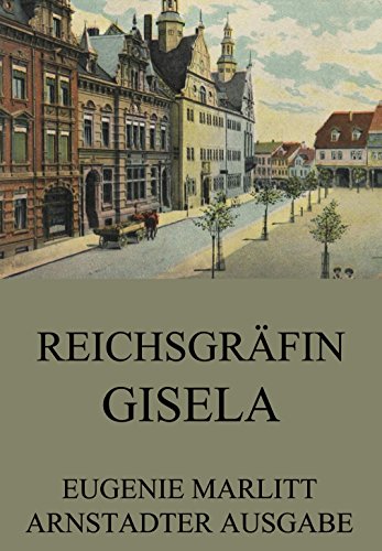 Reichsgräfin Gisela: Vollständige Ausgabe (German Edition)