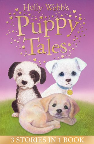 Holly Webb's Puppy Tales: Alfie All Alone, Sam the Stolen Puppy, Max the Missing Puppy (Holly Webb Animal Stories)