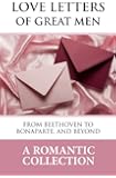 Love Letters of Great Men: The Collection of Love Letters Drawn from by Carrie Bradshaw in "Sex in the City"