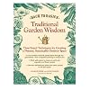 Back to Basics: Traditional Garden Wisdom: Time-Tested Tips and Techniques for Creating a Natural, Sustainable Outdoor Space (Back to Basics (Reader's Digest))