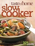  : Taste of Home: Slow Cooker: 403 Recipes for Today's One- Pot Meals (Taste of Home Annual Recipes)