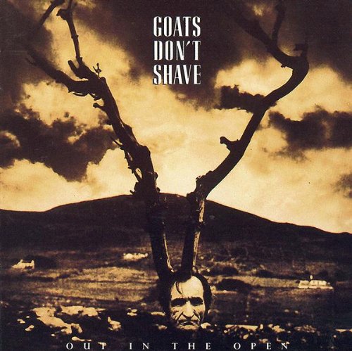 GOATS DONT SHAVE : OUT IN THE