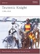 Teutonic Knight: 1190-1561: 12th-16th Centuries (Warrior)