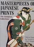 Masterpieces of Japanese prints : the European collections : ukiyo-e from the Victoria and Albert Museum