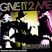 Give It 2 Me Pt. 1