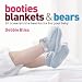 Booties, Blankets & Bears: 20 Irresistible Hand Knits for Your Baby