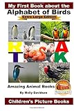 My First Book about the Alphabet of Birds - Extra Large Edition - Amazing Animal Books - Children's Picture Books
