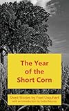 The year of the short corn : and other stories