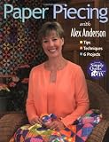 Paper Piecing with Alex Anderson: Tips Techniques 6 Projects