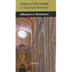 Cluny et l'art roman en Charolais-Brionnais : Influences & R�sistances
