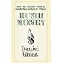 Dumb Money: How Our Greatest Financial Minds Bankrupted the Nation