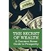 THE SECRET OF WEALTH: A Common Sense Guide to Prosperity